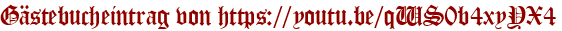 Gästebucheintrag von https://youtu.be/qWS0b4xyYX4