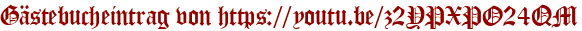 Gästebucheintrag von https://youtu.be/z2YPXPO24QM