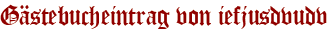 Gästebucheintrag von iefjusdvudv