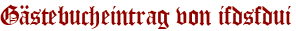 Gästebucheintrag von ifdsfdui