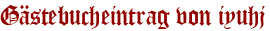 Gästebucheintrag von iyuhj