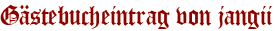 Gästebucheintrag von jangii