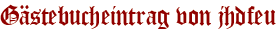 Gästebucheintrag von jhdfeu