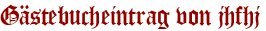 Gästebucheintrag von jhfhj