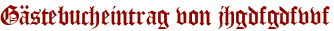 Gästebucheintrag von jhgdfgdfvvf