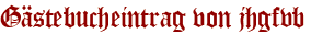Gästebucheintrag von jhgfvb