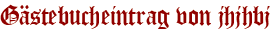 Gästebucheintrag von jhjhbj