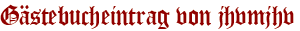 Gästebucheintrag von jhvmjhv