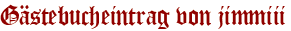 Gästebucheintrag von jimmiii