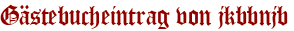 Gästebucheintrag von jkbbnjb