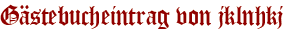 Gästebucheintrag von jklnhkj