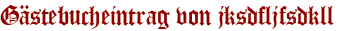 Gästebucheintrag von jksdfljfsdkll