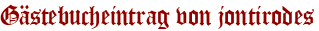 Gästebucheintrag von jontirodes