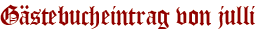 Gästebucheintrag von julli 