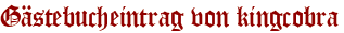 Gästebucheintrag von kingcobra