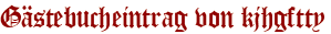 Gästebucheintrag von kjhgftty