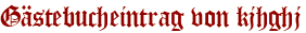 Gästebucheintrag von kjhghj