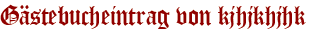 Gästebucheintrag von kjhjkhjhk