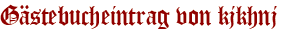 Gästebucheintrag von kjkhnj