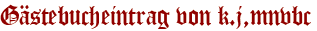 Gästebucheintrag von k.j,mnvbc