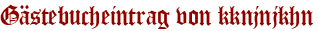 Gästebucheintrag von kknjnjkhn