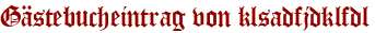 Gästebucheintrag von klsadfjdklfdl