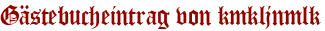 Gästebucheintrag von kmkljnmlk