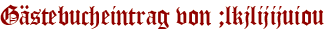 Gästebucheintrag von ;lkjlijijuiou