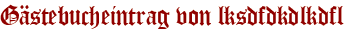 Gästebucheintrag von lksdfdkdlkdfl