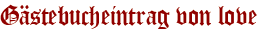 Gästebucheintrag von love
