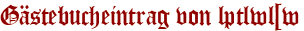 Gästebucheintrag von lptlwl[w