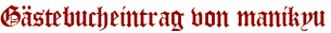 Gästebucheintrag von manikyu