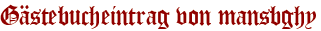 Gästebucheintrag von mansbghy