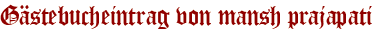 Gästebucheintrag von mansh prajapati
