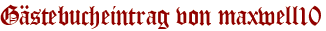 Gästebucheintrag von maxwell10