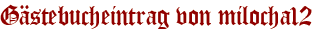 Gästebucheintrag von milocha12