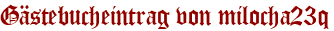 Gästebucheintrag von milocha23q