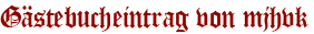 Gästebucheintrag von mjhvk