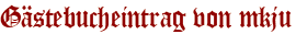 Gästebucheintrag von mkju