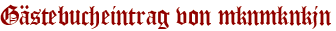 Gästebucheintrag von mknmknkjn