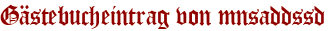 Gästebucheintrag von mnsaddssd
