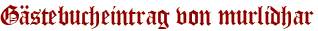 Gästebucheintrag von murlidhar