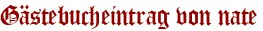 Gästebucheintrag von nate