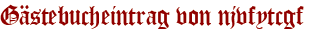 Gästebucheintrag von njvfytcgf
