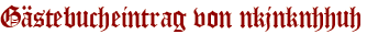 Gästebucheintrag von nkjnknhhuh