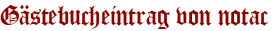 Gästebucheintrag von notac