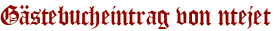 Gästebucheintrag von ntejet