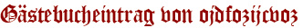 Gästebucheintrag von ojdfozijcvoz