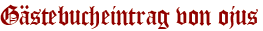 Gästebucheintrag von ojus