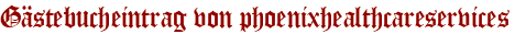 Gästebucheintrag von phoenixhealthcareservices